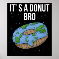 The Earth Is Flat Doughnut It's Flat Bro Flat Eart