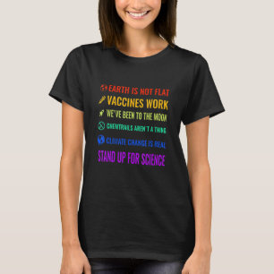 The Earth Is Not Flat Vaccines Work Stand For Scie T-Shirt