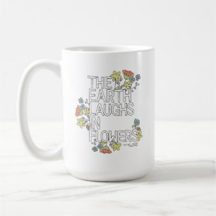 The Earth Laughs in Flowers Coffee Mug