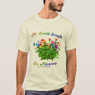 The Earth Laughs In Flowers Inspirational Quote  T-Shirt