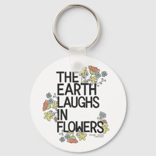 The Earth Laughs in Flowers Key Ring