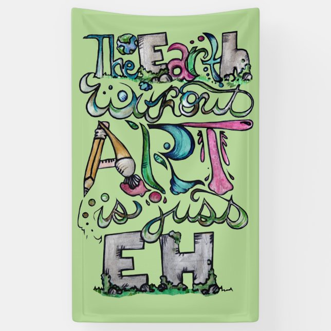 The earth without art is just EH "Art Teacher" Art Banner (Vertical)