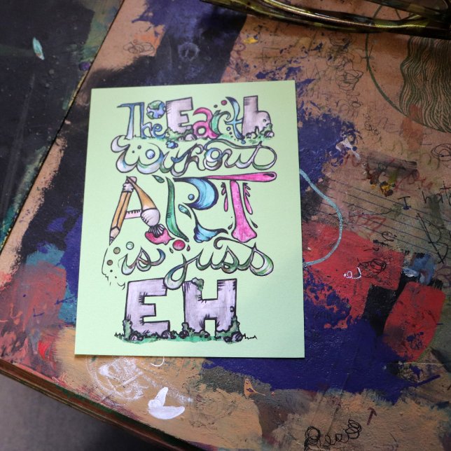 The earth without art is just EH "Art Teacher"  Postcard (Creator Uploaded)