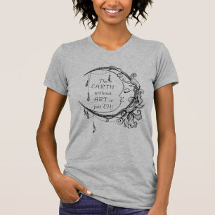 The Earth without Art is just EH Inspirational T-Shirt