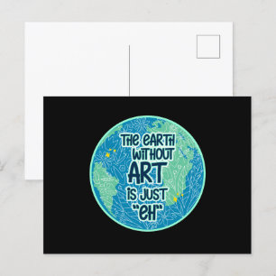 The Earth Without Art Is Just Eh Postcard