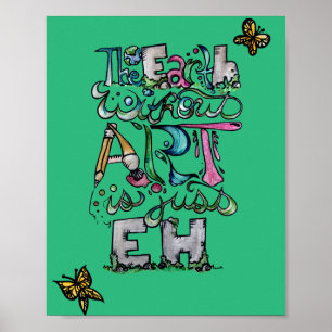 The Earth Without art is just EH                   Poster