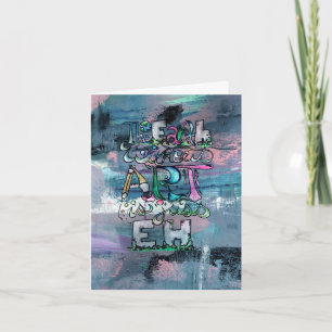 The Earth without Art is just Eh                   Thank You Card