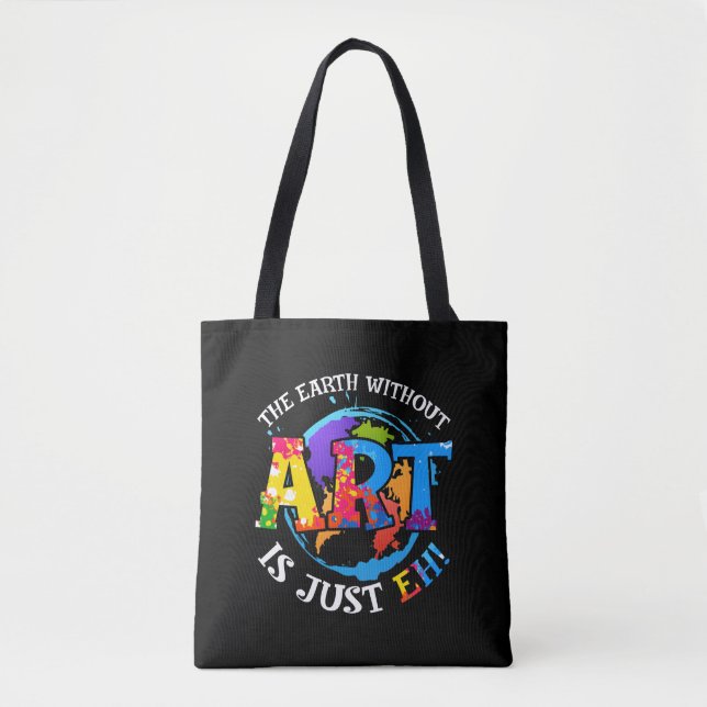 The Earth Without Art is Just EH Tote Bag (Front)