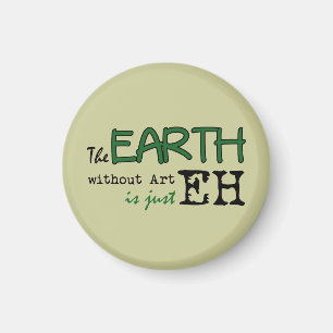 The Earth Without Art Magnet