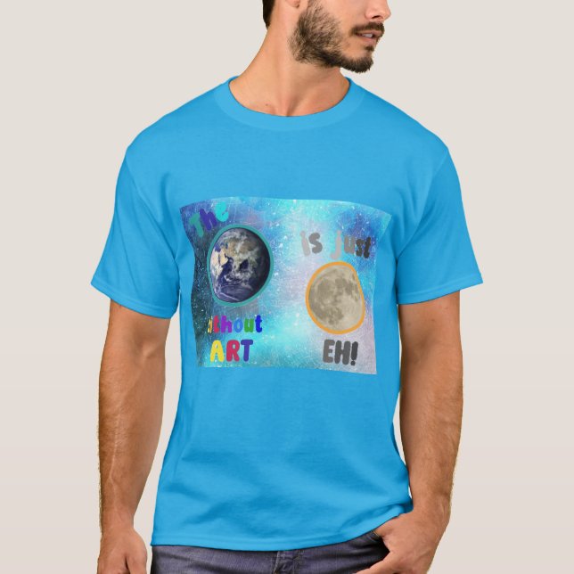 The Earth without Art, T-Shirt (Front)