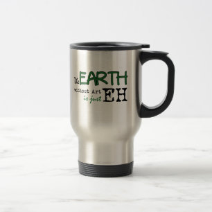The Earth Without Art Travel Mug
