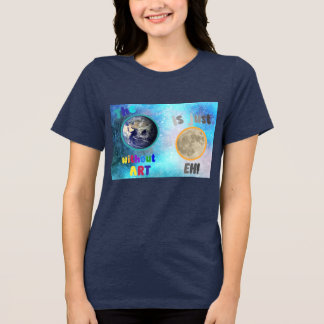 The Earth without Art, Tri-Blend Shirt