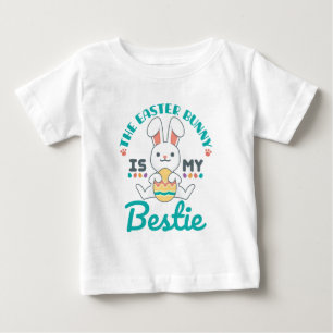 The Easter Bunny Is My Bestie Baby T-Shirt