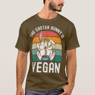 The Easter Bunny is Vegan Easter Tee For Vegans Ve