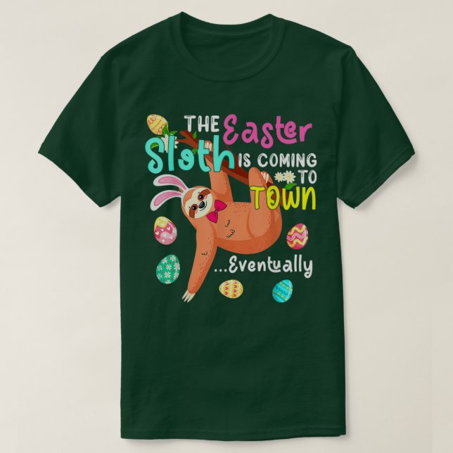 The Easter Coming Funny Easter Bunny Sloth To Town T-Shirt (Design Front)