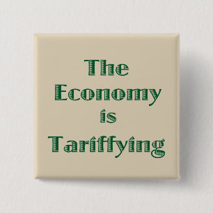 The Economy is Tariffying 15 Cm Square Badge