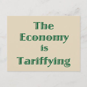 The Economy is Tariffying Postcard