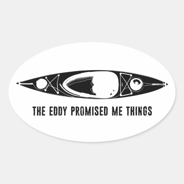 The Eddy Promised Me Things Kayak Oval Sticker (Front)