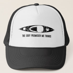 The Eddy Promised Me Things Kayak Trucker Hat