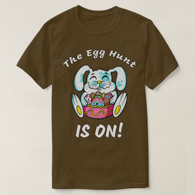 The Egg Hunt Is On T-Shirt (Design Front)