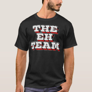 The Eh Team Canadian Humour Gift T-Shirt