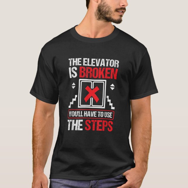The Elevator Is Broken Use The Steps Sober Sobriet T-Shirt (Front)
