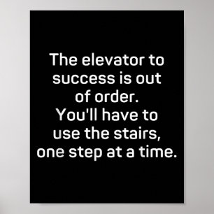 The Elevator To Success Is Out Of Order - Funny Mo Poster