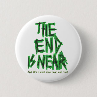 the End is Near 6 Cm Round Badge