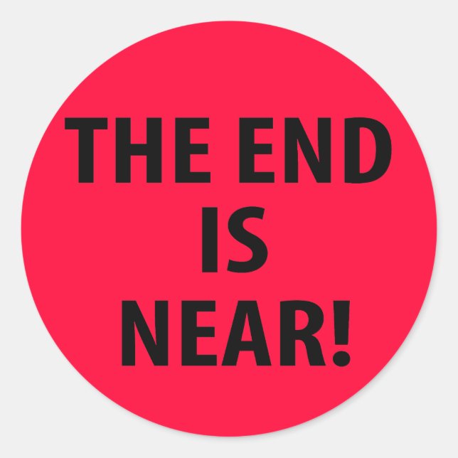 The End is Near Classic Round Sticker (Front)