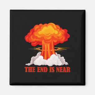 The End Is Near Nuclear Mushroom Stop The War Magnet