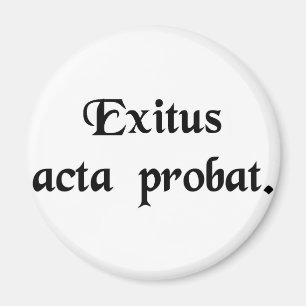The end justifies the means. magnet