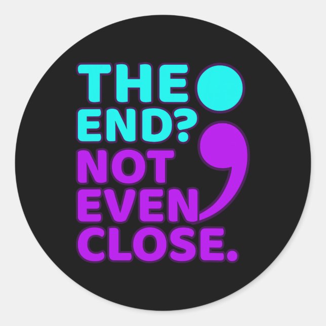The End Not Even Close Suicide Prevention Awarenes Classic Round Sticker (Front)