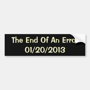 The End Of An Error - 01/20/2013 Bumper Sticker