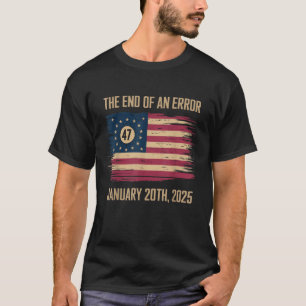 The End Of An Error January 20 2025 Inauguration T-Shirt