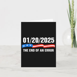 The End Of An Error January 20th 2025 Trump Inaugu Card