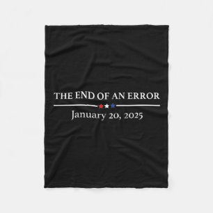 The End Of An Error January 20th 2025 Trump Inaugu Fleece Blanket