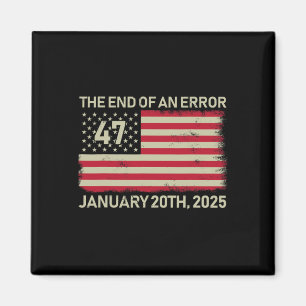 The End Of An Error January 20th 2025 Trump Inaugu Magnet