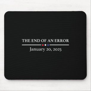 The End Of An Error January 20th 2025 Trump Inaugu Mouse Pad