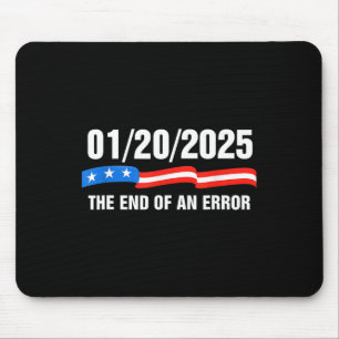The End Of An Error January 20th 2025 Trump Inaugu Mouse Pad