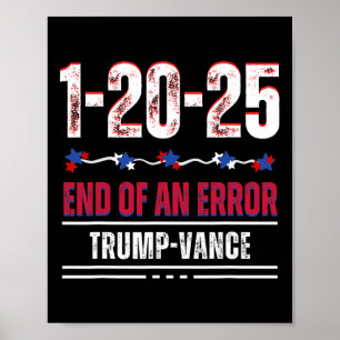 The End Of An Error January 20th 2025 Trump Inaugu Poster