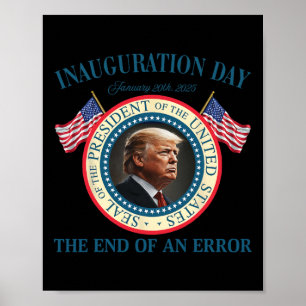 The End Of An Error January 20th 2025 Trump Inaugu Poster