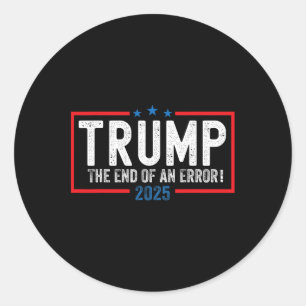 The End Of An Error Shirt January 20 2025 Inaugura Classic Round Sticker