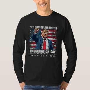 The End Of An Error Trump Inauguration Day 2025 T-Shirt