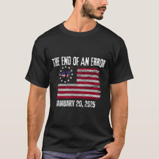 The End Of An Error Trump Inauguration Day Jan 20 T-Shirt