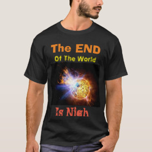 The End of the World is Nigh T-Shirt