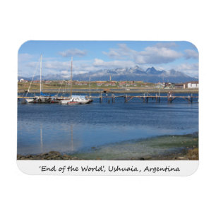 The End of the World, Ushuaia, Argentina Magnet