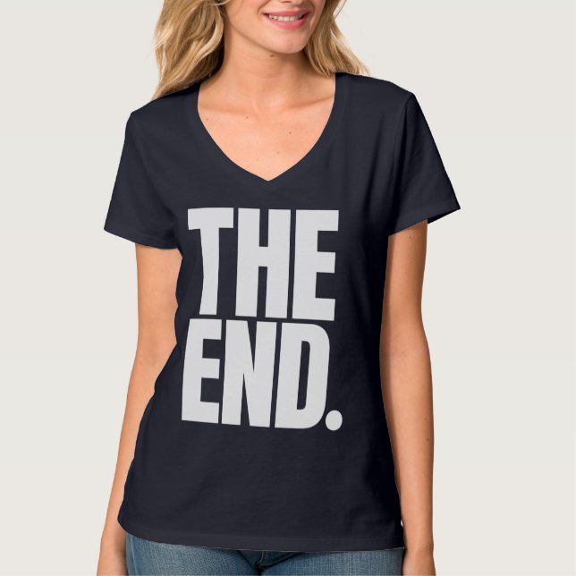 The End Tee – Dramatic, Minimal, Final. Period. (Front)