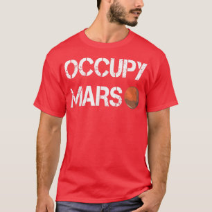 The Eplorer Occupy Mars Space  T-Shirt