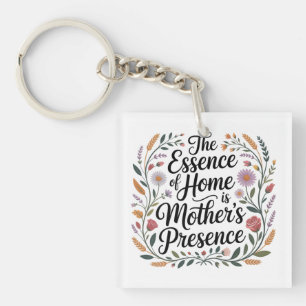 The Essence Of Home Is Mother's Presence Key Ring