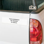 THE ESSENCE OF MUSIC IS SOUL BUMPER STICKER (On Truck)